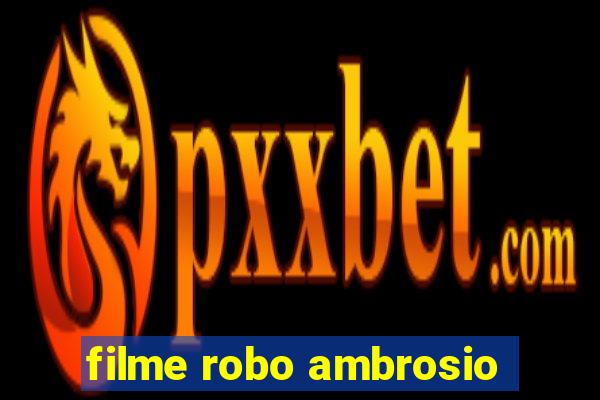 filme robo ambrosio